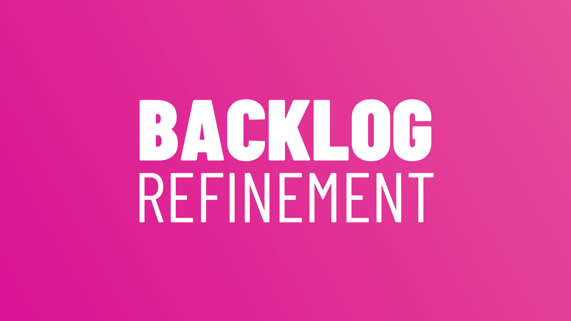 Backlog Refinement